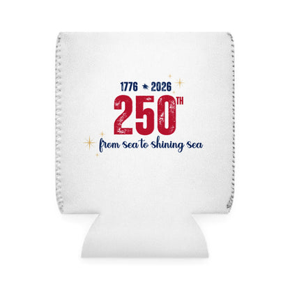 250th Anniversary Can Cooler — "From Sea to Shining Sea" — 1776 2026 Patriotic Celebration Koozie