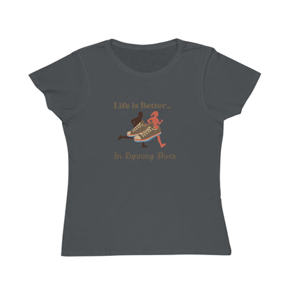 Life is Better...In Running Shoes Organic Women's T-Shirt