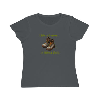 Life is Better...In Hiking Boots Organic Women's T-Shirt