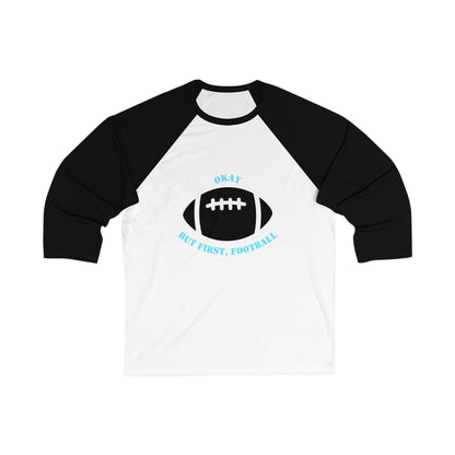 Okay But First, Football Raglan Tee | Unisex 3/4 Sleeve Game Day Shirt