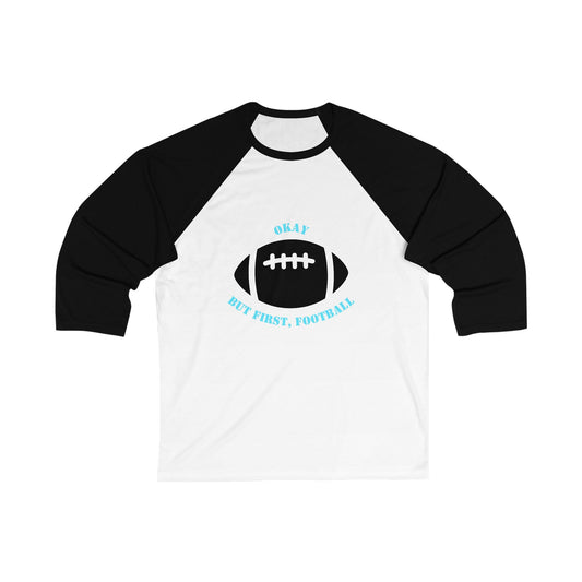 Okay But First, Football Raglan Tee | Unisex 3/4 Sleeve Game Day Shirt