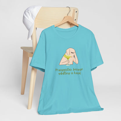 Margaritas...Because Adulting Is Hard | Unisex Jersey T-Shirt