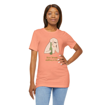 Wine...Because Adulting Is Hard | Unisex Jersey T-Shirt