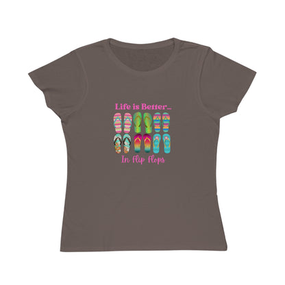 Life is Better...In Flip Flops Organic Women's T-Shirt