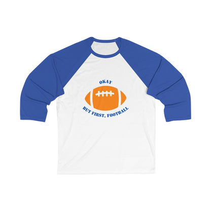 Okay But First, Football Raglan Tee | Unisex 3/4 Sleeve Game Day Shirt