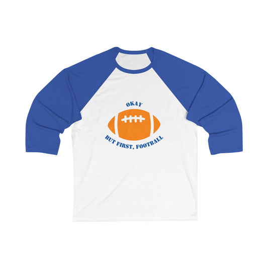 Okay But First, Football Raglan Tee | Unisex 3/4 Sleeve Game Day Shirt