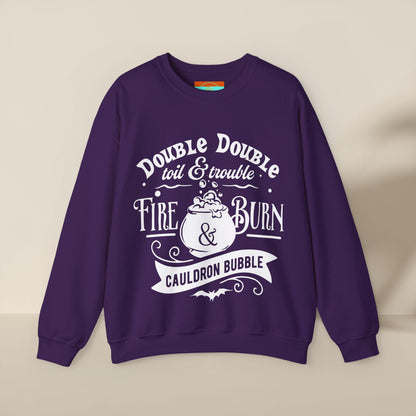 Double Double, Toil and Trouble, Cozy Up While Cauldrons Bubble! Crewneck Sweatshirt