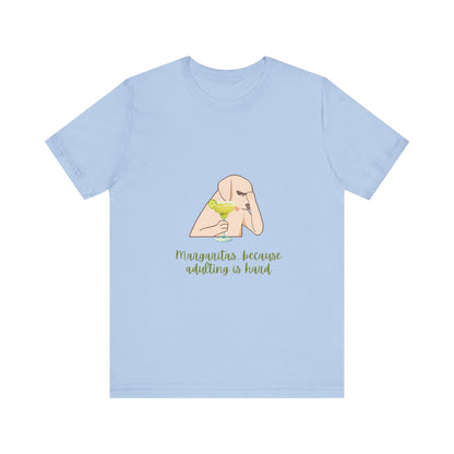 Margaritas...Because Adulting Is Hard Unisex Jersey Short Sleeve Tee