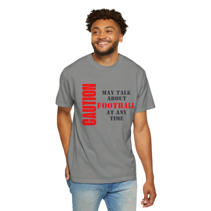 CAUTION: May Talk About Football Graphic Tee | Unisex Garment-Dyed T-Shirt