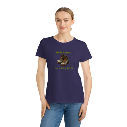 Life is Better...In Hiking Boots Organic Women's T-Shirt