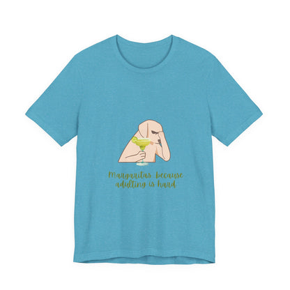 Margaritas...Because Adulting Is Hard Unisex Jersey Short Sleeve Tee