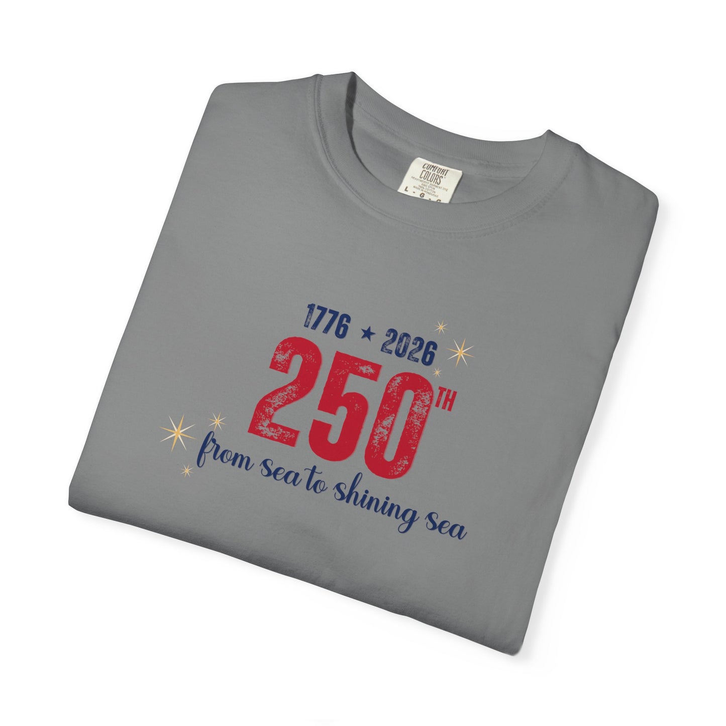 250th Anniversary Tee — "From Sea to Shining Sea" 1776-2026 Celebration T-Shirt
