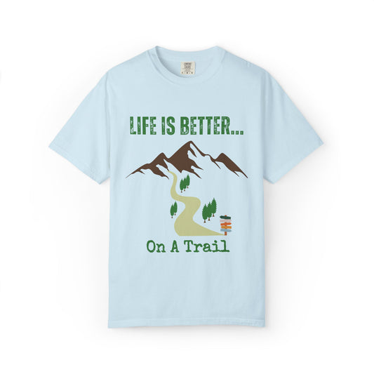 Life Is Better...On A Trail Unisex Graphic T-shirt