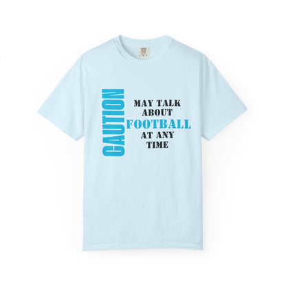 CAUTION: May Talk About Football Graphic Tee | Unisex Garment-Dyed T-Shirt