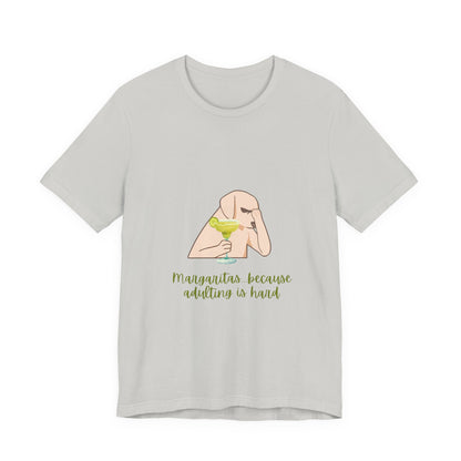Margaritas...Because Adulting Is Hard Unisex Jersey Short Sleeve Tee