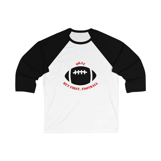 Okay But First, Football Raglan Tee | Unisex 3/4 Sleeve Game Day Shirt