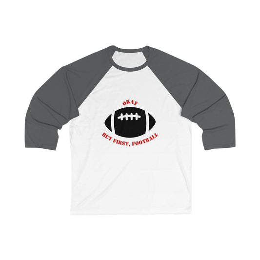 Okay But First, Football Raglan Tee | Unisex 3/4 Sleeve Game Day Shirt
