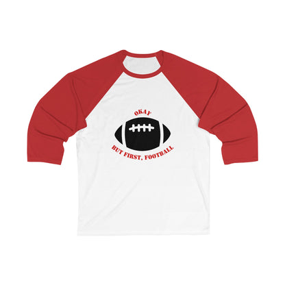 Okay But First, Football Raglan Tee | Unisex 3/4 Sleeve Game Day Shirt