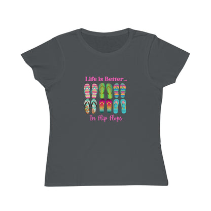Life is Better...In Flip Flops Organic Women's T-Shirt