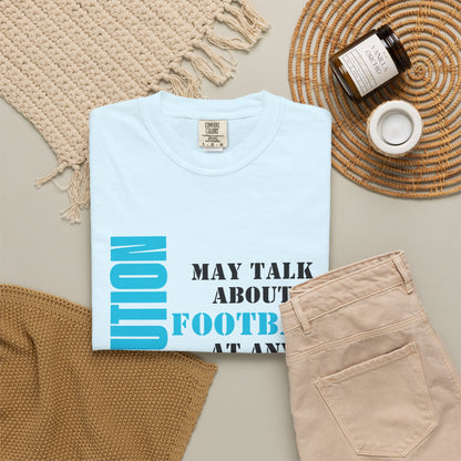 CAUTION: May Talk About Football Graphic Tee | Unisex Garment-Dyed T-Shirt
