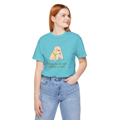 Margaritas...Because Adulting Is Hard | Unisex Jersey T-Shirt