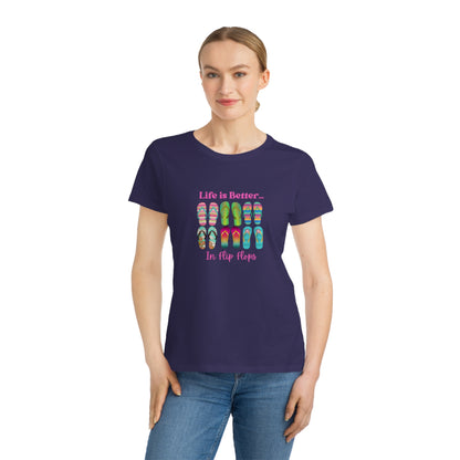 Life is Better...In Flip Flops Organic Women's T-Shirt