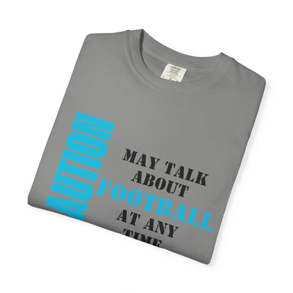 CAUTION: May Talk About Football Graphic Tee | Unisex Garment-Dyed T-Shirt