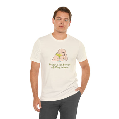Margaritas...Because Adulting Is Hard | Unisex Jersey T-Shirt
