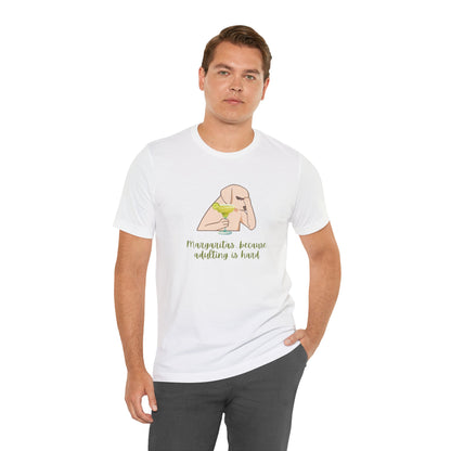 Margaritas...Because Adulting Is Hard | Unisex Jersey T-Shirt