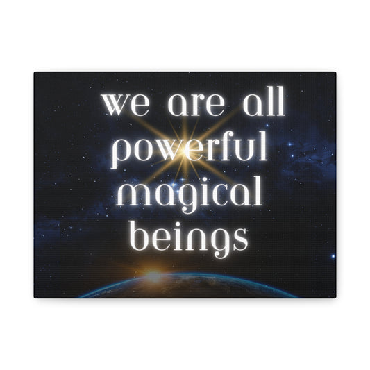 Cosmic Mystical Wall Art – “We Are All Powerful Magical Beings” - Matte Canvas